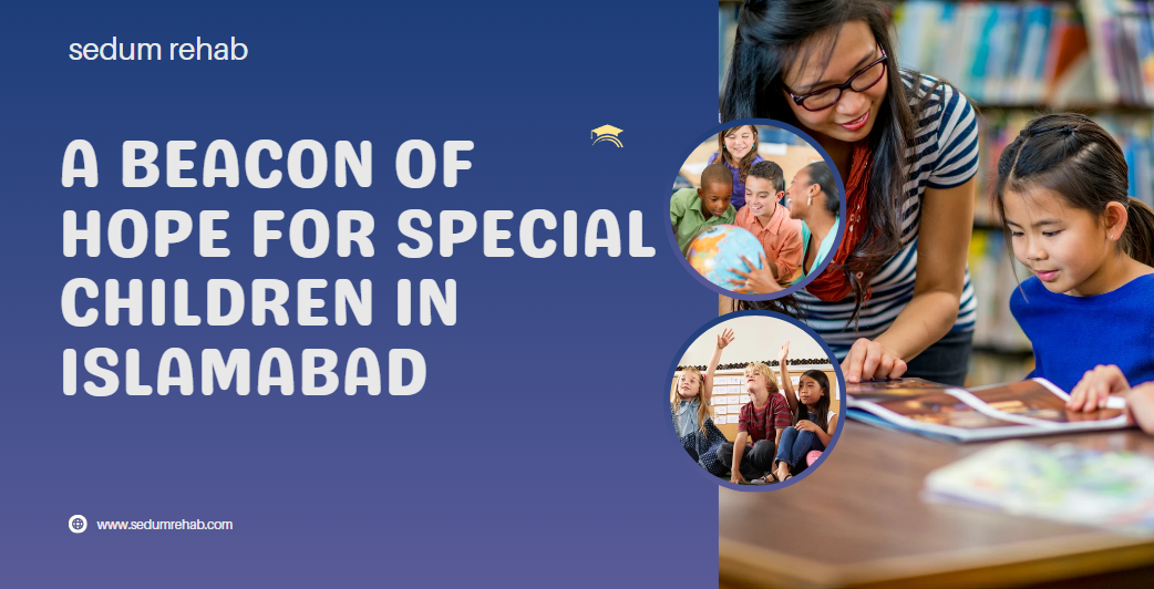Empowering Young Minds: Inside Sedum School’s Unique Approach to Special Education in Rawalpindi